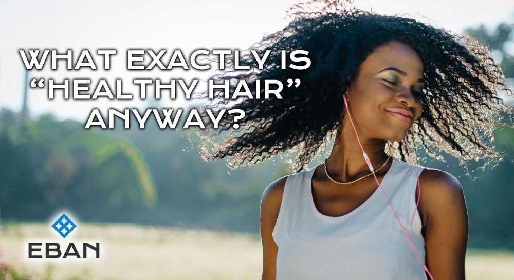 What exactly is healthy hair anyway?