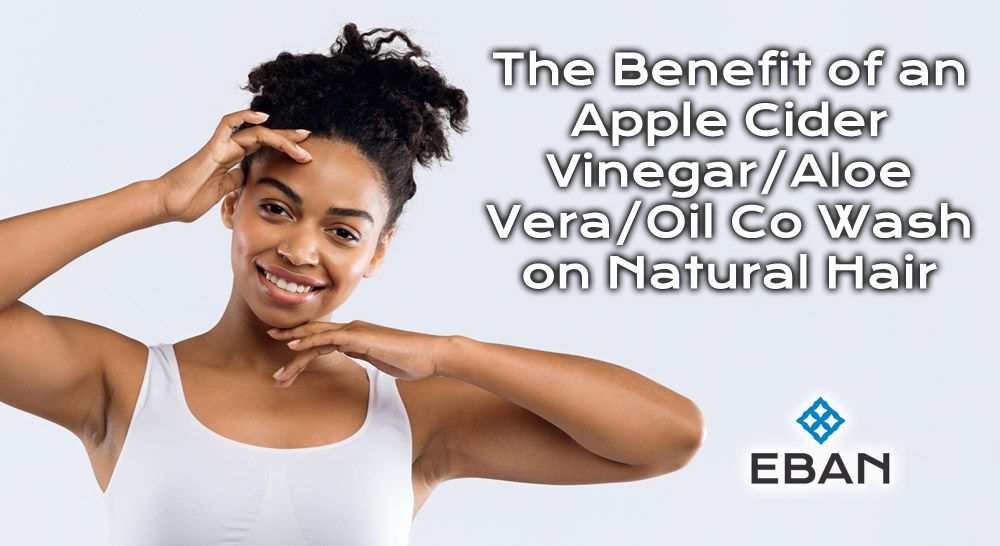 The benefit of an apple cider vinegar aloe vera co wash on natural hair