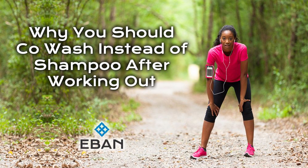Why you should Co wash instead of shampoo after working out