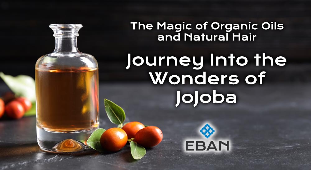 The Wonders of Jojoba